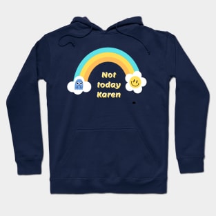 Not today Karen Hoodie